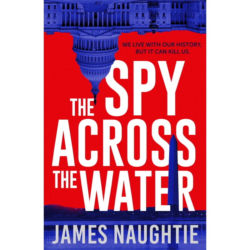 James Naughtie The Spy Across The Water